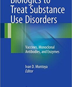 Biologics to Treat Substance Use Disorders 2016 : Vaccines, Monoclonal Antibodies, and Enzymes