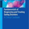 Fundamentals of Diagnosing and Treating Eating Disorders: A Clinical Casebook