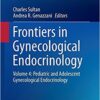 Frontiers in Gynecological Endocrinology 2016: Pediatric and Adolescent Gynecological Endocrinology Volume 4