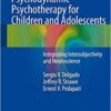 Contemporary Psychodynamic Psychotherapy for Children and Adolescents: Integrating Intersubjectivity and Neuroscience