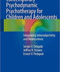 Contemporary Psychodynamic Psychotherapy for Children and Adolescents: Integrating Intersubjectivity and Neuroscience