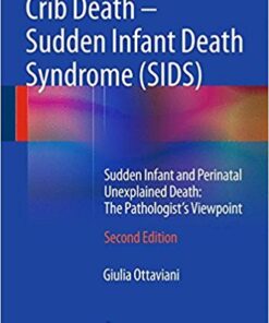 Crib Death – Sudden Infant Death Syndrome (SIDS): Sudden Infant and Perinatal Unexplained Death: The Pathologist’s Viewpoint