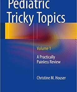 Pediatric Tricky Topics, Volume 1: A Practically Painless Review