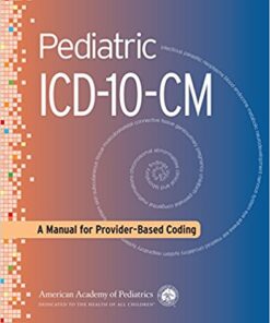 Pediatric ICD-10-CM : A Manual for Provider-Based Coding