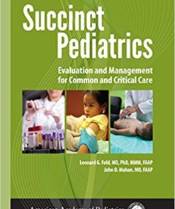 Succinct Pediatrics : Evaluation and Management for Common and Critical Care