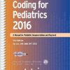 Coding for Pediatrics 2016 : A Manual of Pediatric Documentation and Payment, 21st Edition