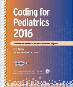 Coding for Pediatrics 2016 : A Manual of Pediatric Documentation and Payment, 21st Edition