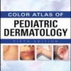 Weinberg's Color Atlas of Pediatric Dermatology, Fifth Edition 5th Edition PDF