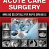 Acute Care Surgery: Imaging Essentials for Rapid Diagnosis