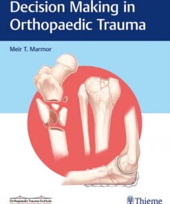 Decision Making in Orthopaedic Trauma 1st Edition by Meir Marmor (Author)