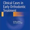 Clinical Cases in Early Orthodontic Treatment: An Atlas of When, How and Why to Treat 1st ed. 2017 Edition PDF