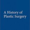 A History of Plastic Surgery 2007th Edition Orginal PDF