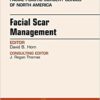 Facial Scar Management, An Issue of Facial Plastic Surgery Clinics of North America, 1e (The Clinics: Surgery)  PDF