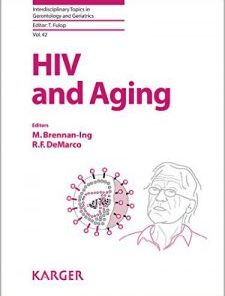 HIV and Aging (Interdisciplinary Topics in Gerontology and Geriatrics Vol. 42) 1st Edition PDF