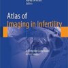 Atlas of Imaging in Infertility: A Complete Guide Based in Key Images 1st ed. 2017 Edition PDF