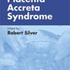 Placenta Accreta Syndrome (Series in Maternal-Fetal Medicine) 1st Edition PDF