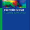 Obstetrics Essentials: A Question-Based Review 1st ed. 2017 Edition PDF