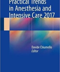 Practical Trends in Anesthesia and Intensive Care 2017 1st ed. 2018 Edition PDF