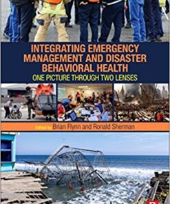 Integrating Emergency Management and Disaster Behavioral Health: One Picture through Two Lenses 1st Edition PDF