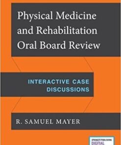 Physical Medicine and Rehabilitation Oral Board Review: Interactive Case Discussions 1st Edition PDF