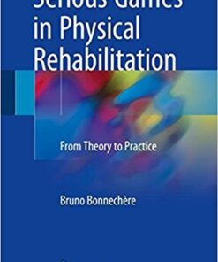 Serious Games in Physical Rehabilitation: From Theory to Practice PDF