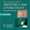 Basic Practical Skills in Obstetrics and Gynaecology: Participant Manual, 3rd edition PDF