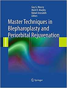 Master Techniques in Blepharoplasty and Periorbital Rejuvenation 1st ed. 2011 Edition PDF