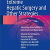 Extreme Hepatic Surgery and Other Strategies: Increasing Resectability in Colorectal Liver Metastases 1st ed. 2017 Edition PDF