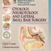 Master Techniques in Otolaryngology – Head and Neck Surgery: Otology, Neurotology, and Lateral Skull Base Surgery First Edition Epub