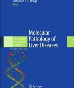 Molecular Pathology of Liver Diseases (Molecular Pathology Library) 2011th Edition PDF