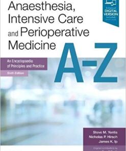 Anaesthesia, Intensive Care and Perioperative Medicine A-Z: An Encyclopaedia of Principles and Practice, 6e (FRCA Study Guides) 6th Edition PDF