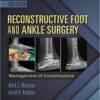 Reconstructive Foot and Ankle Surgery: Management of Complications, 3rd Edition PDF Original & Video