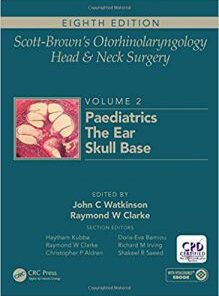 Scott-Brown’s Otorhinolaryngology and Head and Neck Surgery, 8th Edition: Volume 2: Paediatrics, The Ear, and Skull Base Surgery PDF