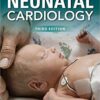 Neonatal Cardiology, Third Edition 3rd Edition PDF