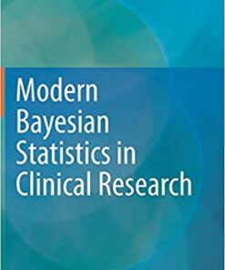 Modern Bayesian Statistics in Clinical Research 1st ed. 2018 Edition PDF