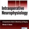 Intraoperative Neurophysiology: A Comprehensive Guide to Monitoring and Mapping 2nd Edition