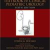 The Kelalis King Belman Textbook of Clinical Pediatric Urology 6th Edition PDF