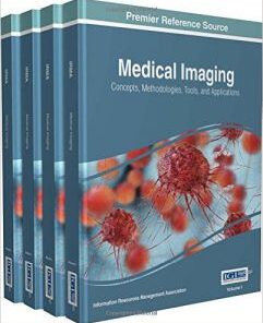 Medical Imaging Concepts Methodologies Tools and Applications (Advances in Medical Technologies and Clinical Practice) (4 Volumes) PDF