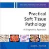 Practical Soft Tissue Pathology: A Diagnostic Approach: A Volume in the Pattern Recognition Series