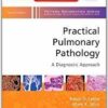 Practical Pulmonary Pathology: A Diagnostic Approach: A Volume in the Pattern Recognition Series, 2e