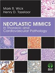 Neoplastic Mimics in Thoracic and Cardiovascular Pathology (Pathology of Neoplastic Mimics) 1st Edition