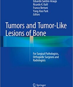 Tumors and Tumor-Like Lesions of Bone: For Surgical Pathologists, Orthopedic Surgeons and Radiologists 2015th Edition PDF