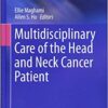 Multidisciplinary Care of the Head and Neck Cancer Patient (Cancer Treatment and Research) 1st ed. 2018 Edition PDF