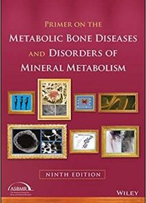 Primer on the Metabolic Bone Diseases and Disorders of Mineral Metabolism 9th Edition PDF