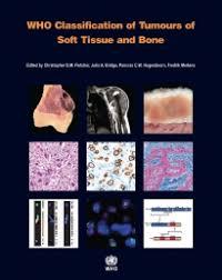 WHO Classification of Tumours of Soft Tissue and Bone (IARC WHO Classification of Tumours)