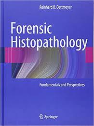 Forensic Histopathology: Fundamentals and Perspectives 1st ed. 2011