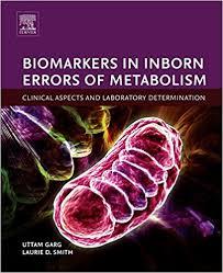 Biomarkers in Inborn Errors of Metabolism: Clinical Aspects and Laboratory Determination 1st