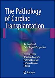 The Pathology of Cardiac Transplantation: A clinical and pathological perspective 1st