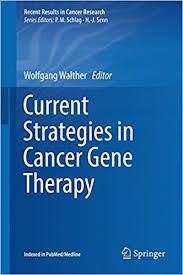 Current Strategies in Cancer Gene Therapy (Recent Results in Cancer Research) 1st ed