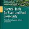 Practical Tools for Plant and Food Biosecurity: Results from a European Network of Excellence (Plant Pathology in the 21st Century) 1st ed